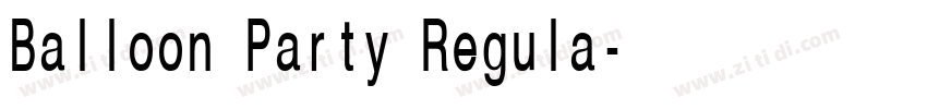 Balloon Party Regula字体转换 Balloon Party Regula字体转换